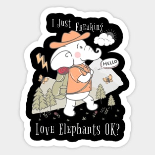 Cute Elephant I Just Freaking Love Elephants OK? Gift Elephant Lover Sticker